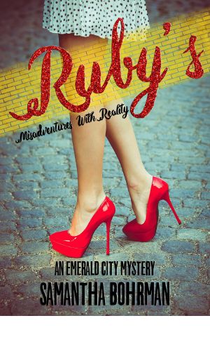 [Emerald City Mystery 01] • Ruby's Misadventures With Reality